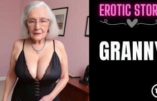 [Granny Story] Grandma’s Hot Friend Part 1